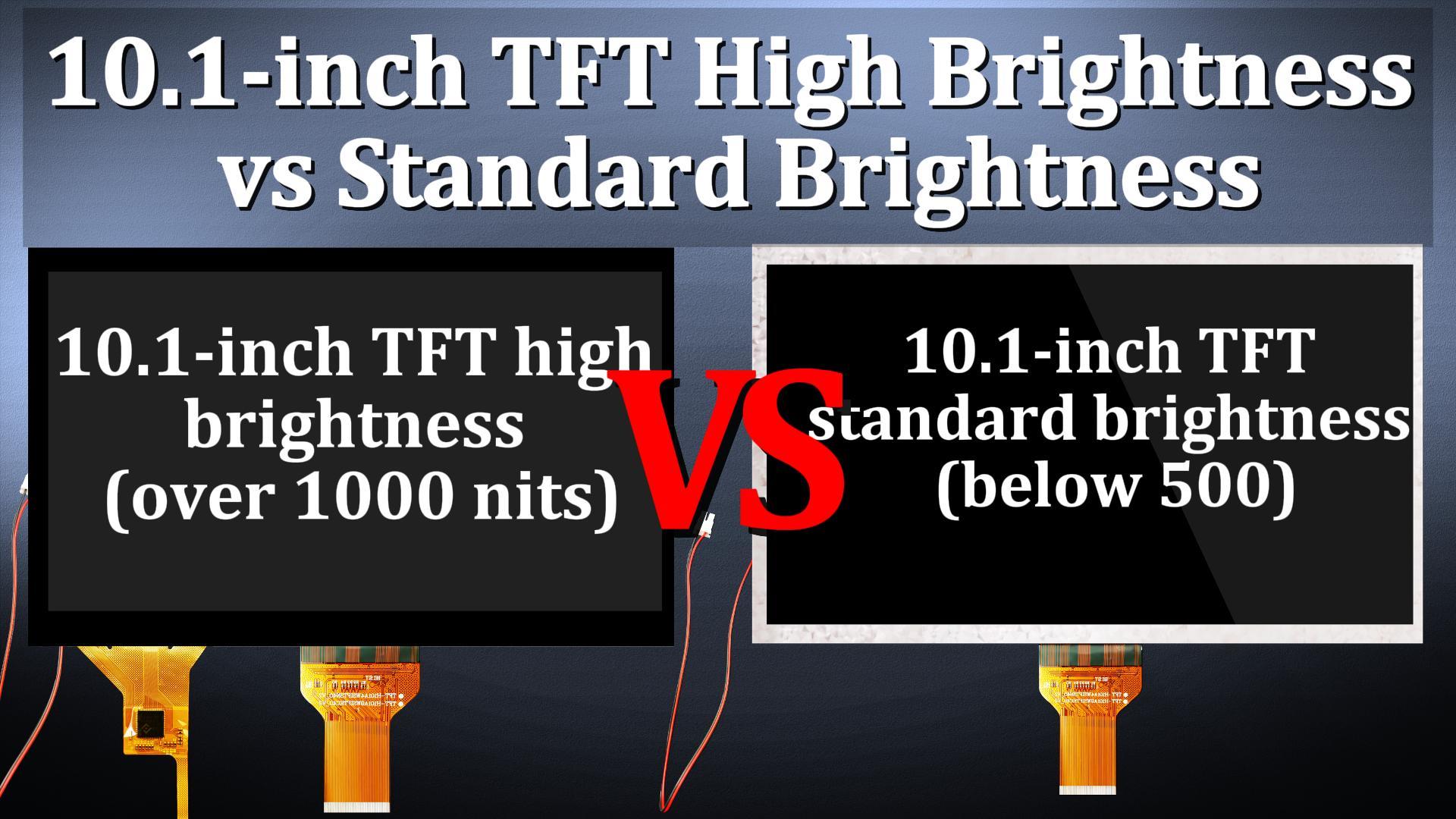 10.1TFT High Brightness (above 1000 nits) vs. Medium Brightness (below 500 nits)